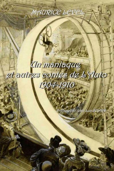 Un maniaque et autres Contes de l’Auto 1904-1910 Préface et bibliographie par Jean-Luc Buard