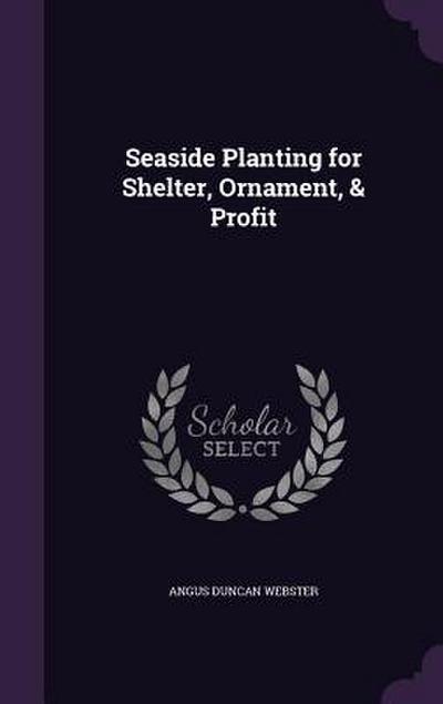 Seaside Planting for Shelter, Ornament, & Profit