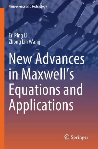 New Advances in Maxwells Equations and Applications