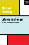Erfahrungshunger: Ein Essay über die siebziger Jahre