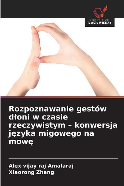 Rozpoznawanie gestów d¿oni w czasie rzeczywistym - konwersja j¿zyka migowego na mow¿