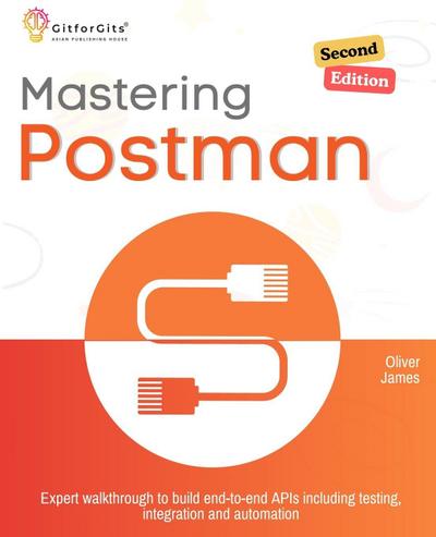Mastering Postman, Second Edition