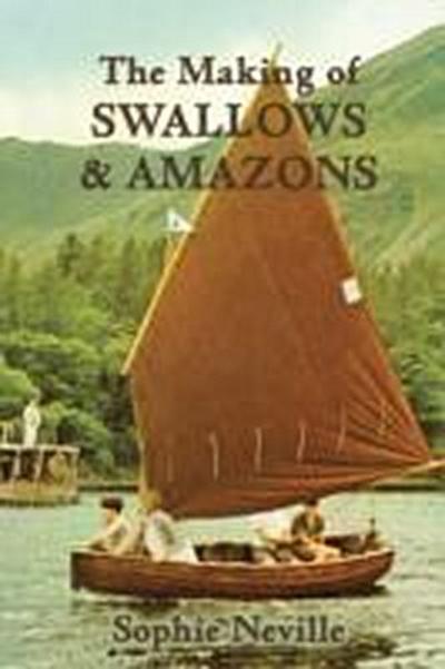 Neville, S: The Making of Swallows & Amazons