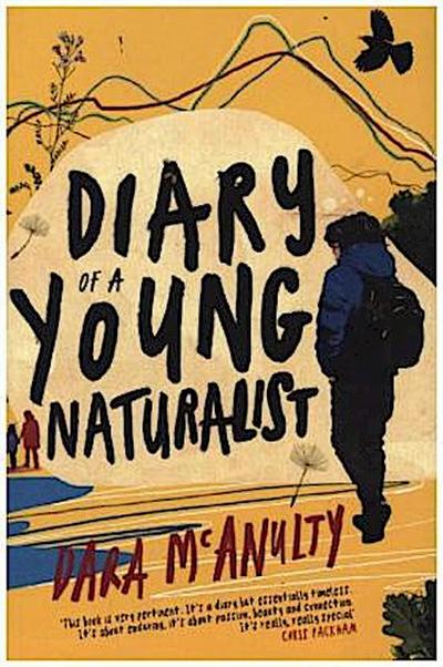 Diary of a Young Naturalist: WINNER OF THE 2020 WAINWRIGHT PRIZE FOR NATURE WRITING