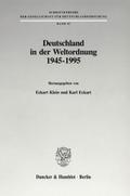 Deutschland in der Weltordnung 1945 - 1995.