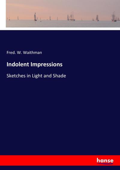 Indolent Impressions