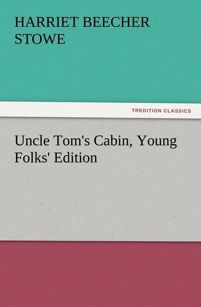 Uncle Tom’s Cabin, Young Folks’ Edition