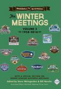 Baseball’s Business: The Winter Meetings: 1958-2016 (Volume Two)