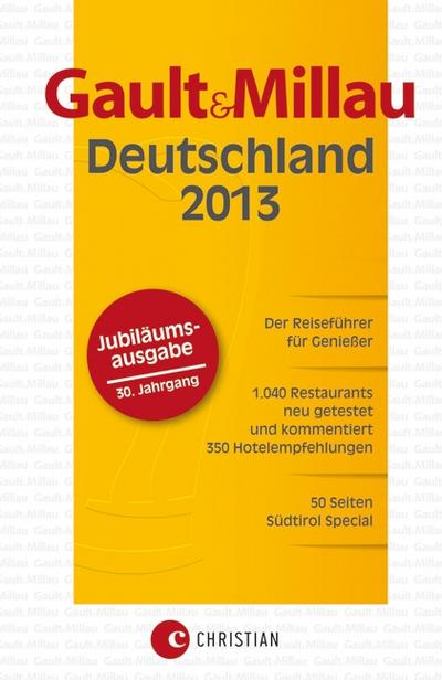 Gault&Millau Deutschland 2013: Der Reiseführer für Genießer - 1.060 Restaurants neu getestet plus 360 Hotel Empfehlungen