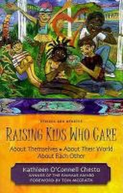 Raising Kids Who Care: About Themselves, about Their World, about Each Other