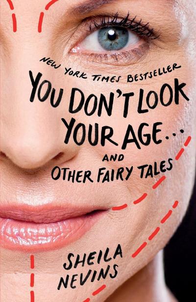 You Don’t Look Your Age...and Other Fairy Tales