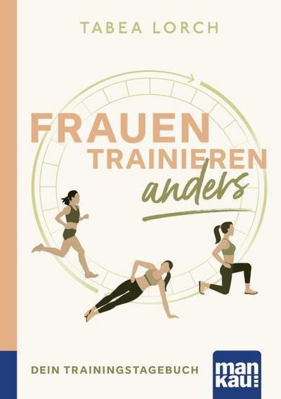 Frauen trainieren anders. Dein Trainingstagebuch