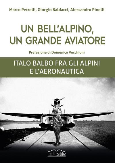 Un bell’alpino, un grande aviatore. Italo Balbo fra gli alpini e l’aeronautica