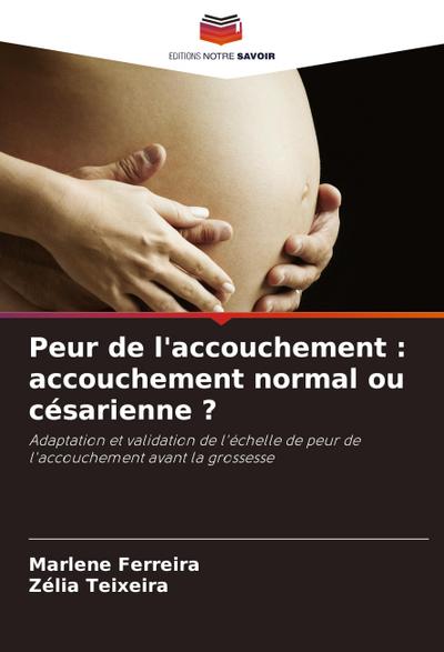 Peur de l’accouchement : accouchement normal ou césarienne ?