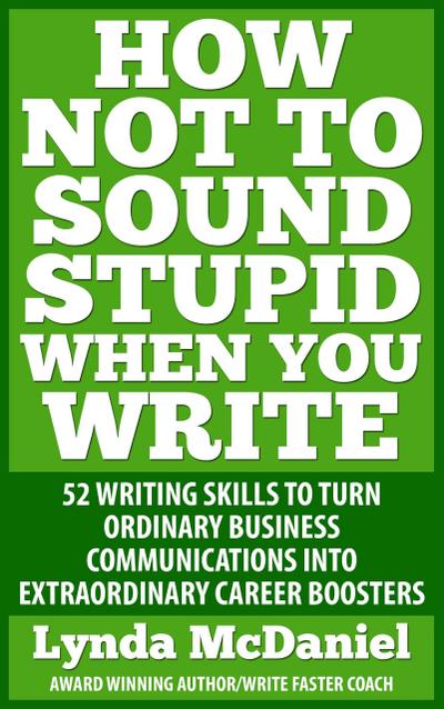 How Not to Sound Stupid When You Write (Write Faster Series, #2)