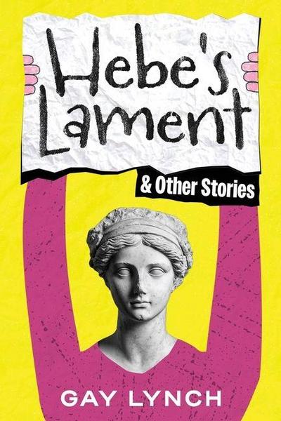 Hebe’s Lament and Other Stories