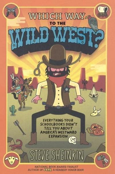 Which Way to the Wild West? Everything Your Schoolbooks Didn’t Tell You about We