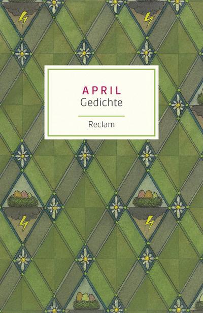 April. Gedichte: Deutsch-Lektüre, Deutsche Klassiker der Literatur – 19114 (Reclams Universal-Bibliothek)