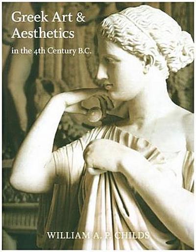Greek Art and Aesthetics in the Fourth Century B.C.
