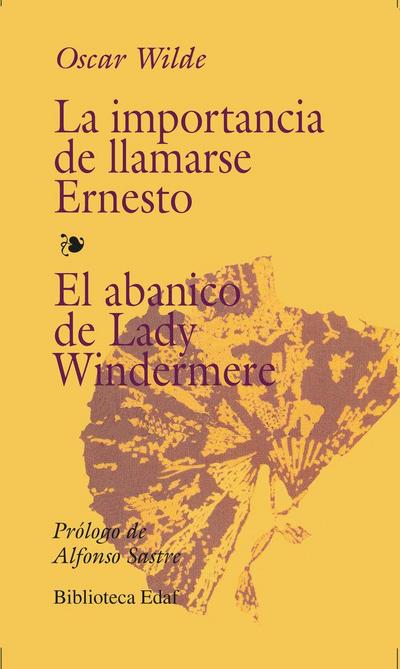 La importancia de llamarse Ernesto ; El abanico de Lady Windermere