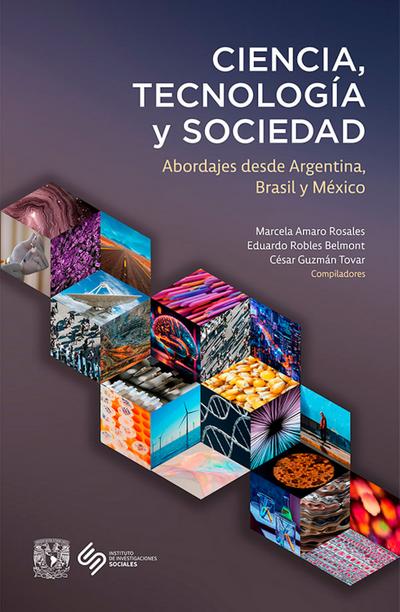 Ciencia, tecnología y sociedad. Abordajes desde Argentina, Brasil y México