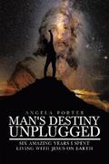 Man’s Destiny Unplugged