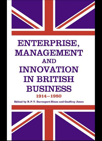 Enterprise, Management and Innovation in British Business, 1914-80