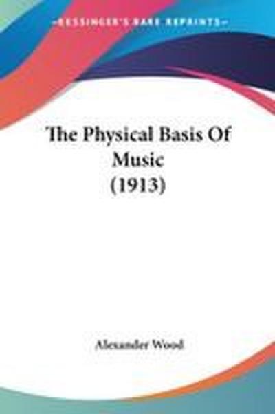 The Physical Basis Of Music (1913)