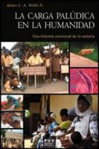 La carga palúdica en la humanidad : una historia universal de la malaria