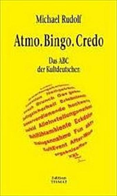 Atmo. Bingo. Credo. Das ABC der Kultdeutschen