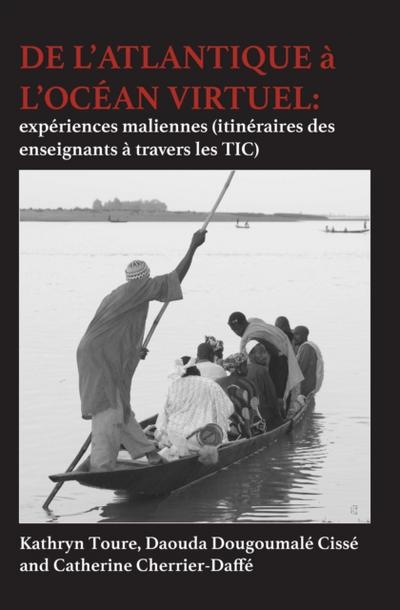 De lAtlantique a l’ocean Virtue: experiences maliennes (itin�raires des enseignants � travers les TIC)