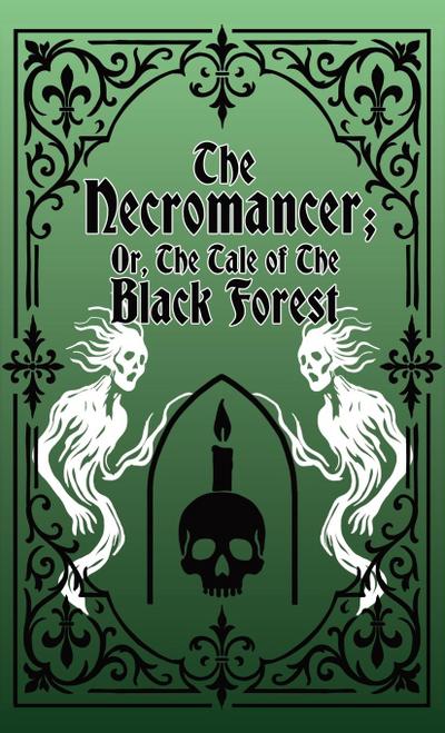 The Necromancer; Or, The Tale of the Black Forest