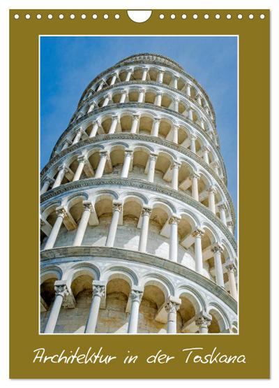 Architektur in der Toskana (Wandkalender 2024 DIN A4 hoch), CALVENDO Monatskalender