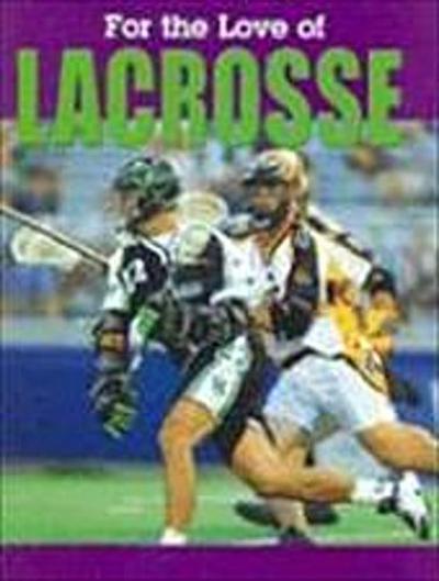 FOR THE LOVE OF LACROSSE