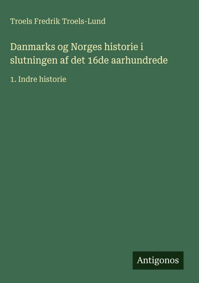 Danmarks og Norges historie i slutningen af det 16de aarhundrede