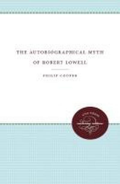 The Autobiographical Myth of Robert Lowell