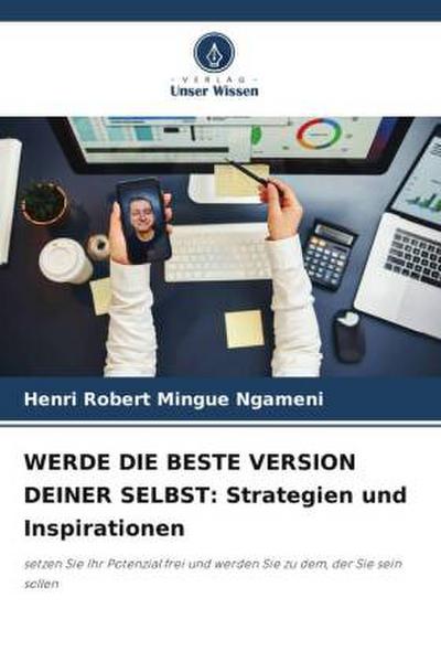 WERDE DIE BESTE VERSION DEINER SELBST: Strategien und Inspirationen