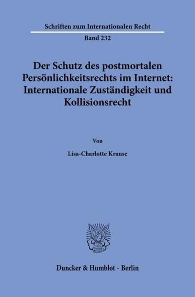Der Schutz des postmortalen Persönlichkeitsrechts im Internet: Internationale Zuständigkeit und Kollisionsrecht.