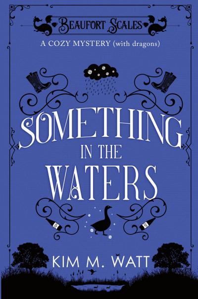 Something in the Waters - a cozy mystery (with dragons)