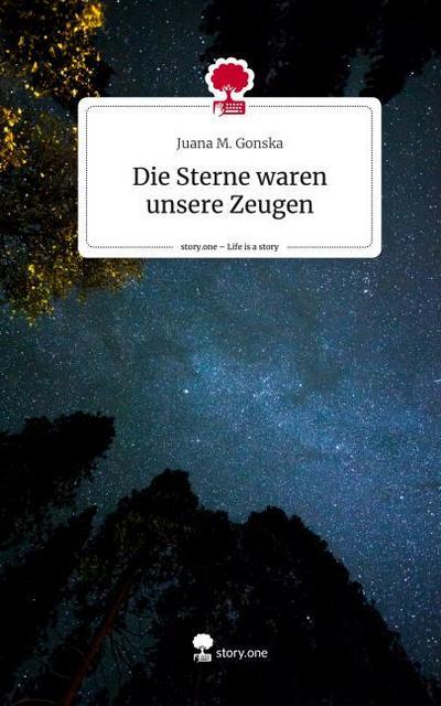Die Sterne waren unsere Zeugen. Life is a Story - story.one