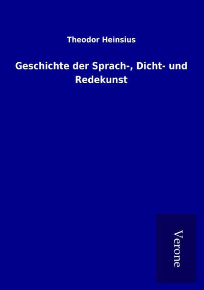 Geschichte der Sprach-, Dicht- und Redekunst