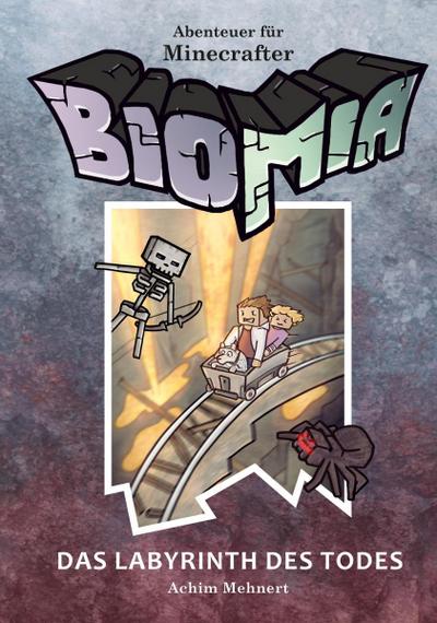 BIOMIA - Abenteuer für Minecraft Spieler: 3 Das Labyrinth des Todes