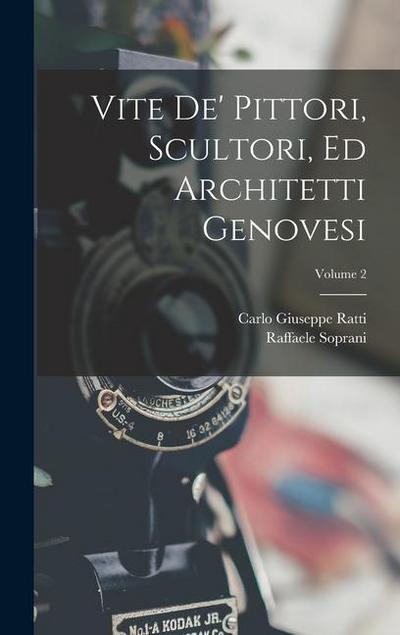 Vite De’ Pittori, Scultori, Ed Architetti Genovesi; Volume 2