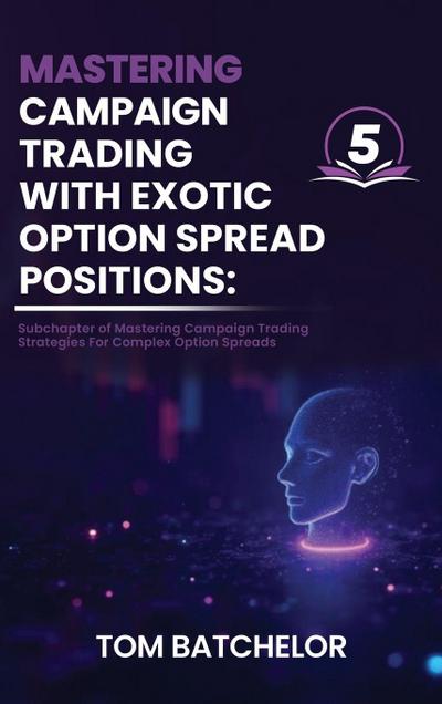 Mastering Campaign Trading with Exotic Option Spreads