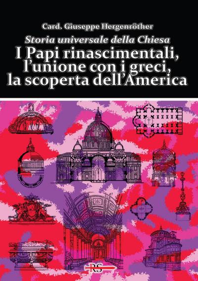 I Papi rinascimentali, l’unione con i greci, la scoperta dell’America. Storia universale della Chiesa
