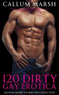 120 Dirty Gay Erotica - Sensual Short Stories Sex Collection