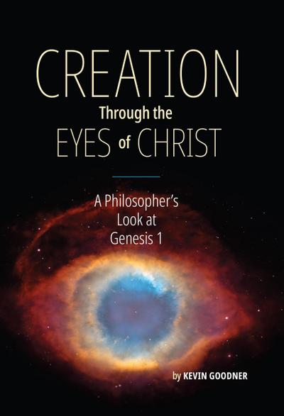 Creation Through the Eyes of Christ: A Philosopher’s Look at Genesis 1