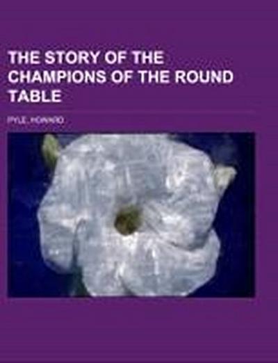 Pyle, H: Story of the Champions of the Round Table
