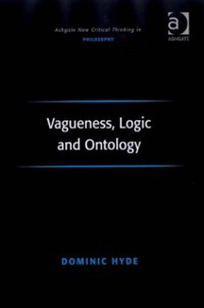 Vagueness, Logic and Ontology