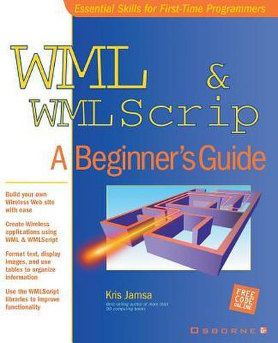 WML & WMLScript: A Beginner’s Guide